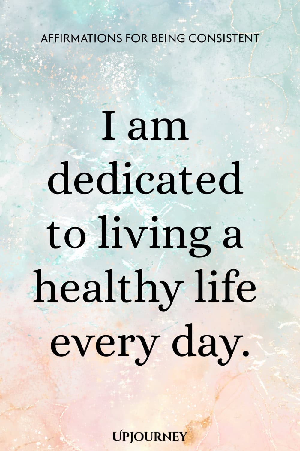 I am dedicated to living a healthy life every day.