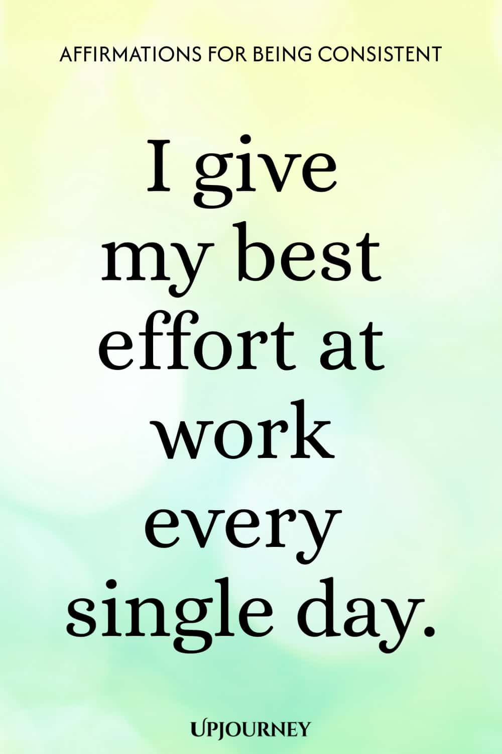 I give my best effort at work every single day.
