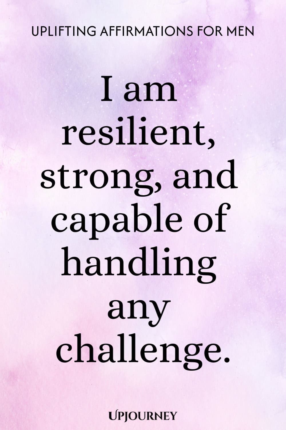 I am resilient, strong, and capable of handling any challenge.