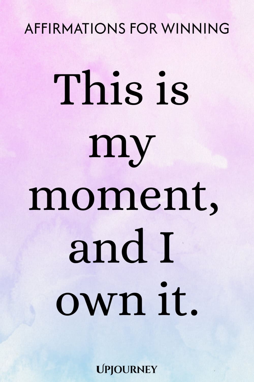 This is my moment, and I own it.