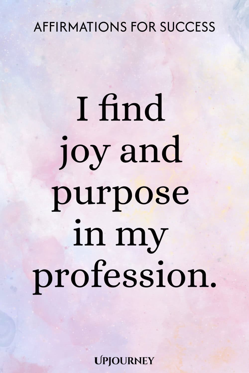 I find joy and purpose in my profession.