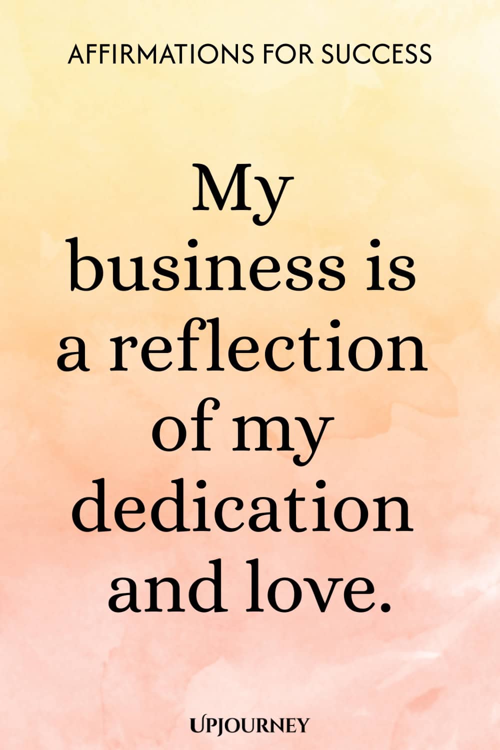My business is a reflection of my dedication and love.
