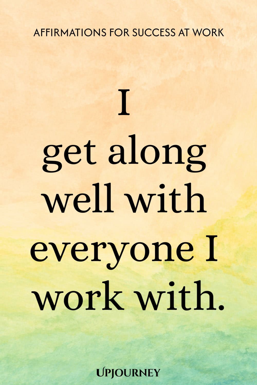 I get along well with everyone I work with.