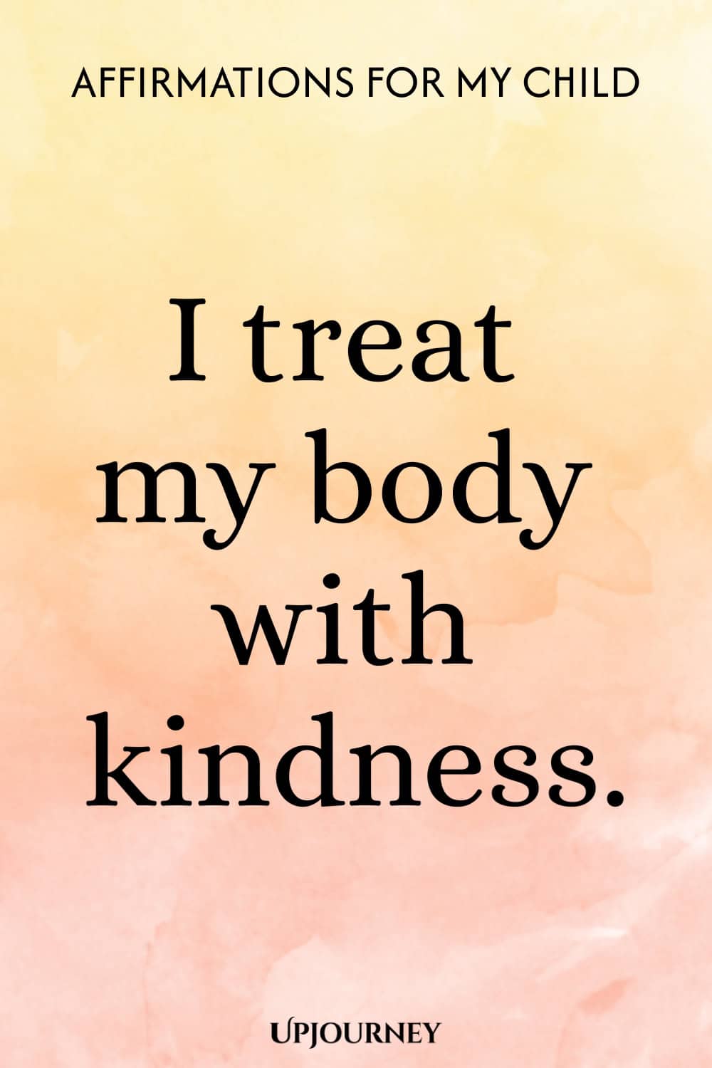 I treat my body with kindness.
