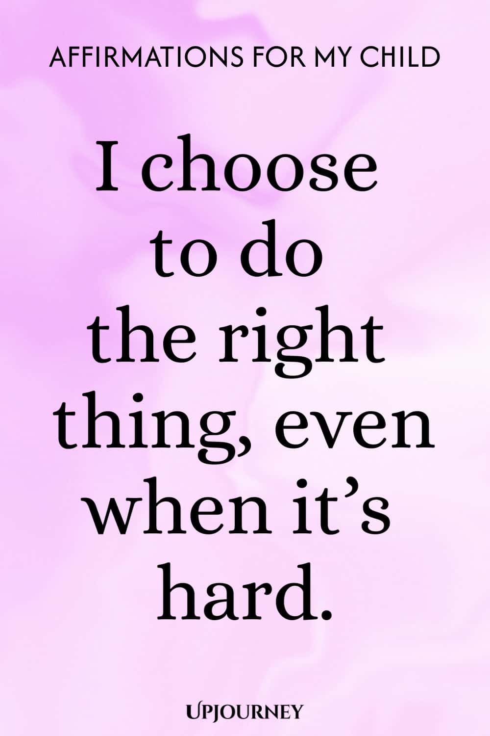I choose to do the right thing, even when it’s hard.
