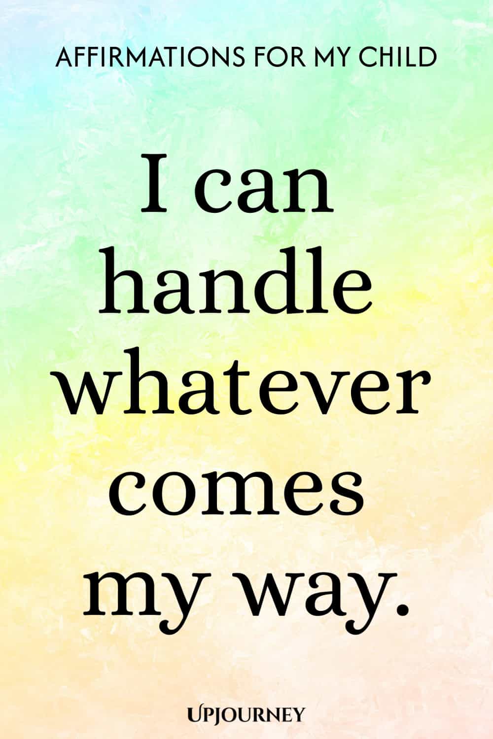 I can handle whatever comes my way.