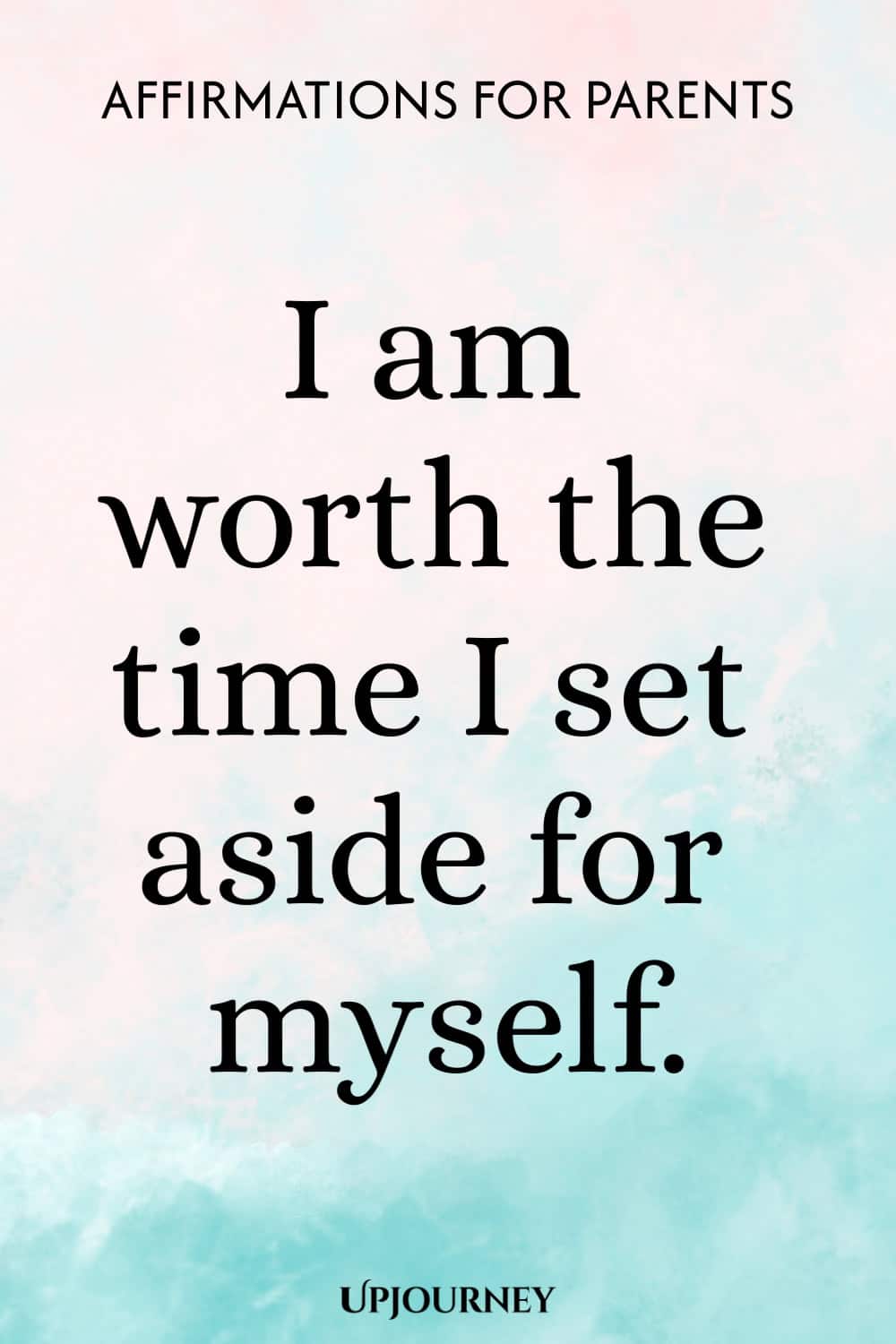 I am worth the time I set aside for myself.