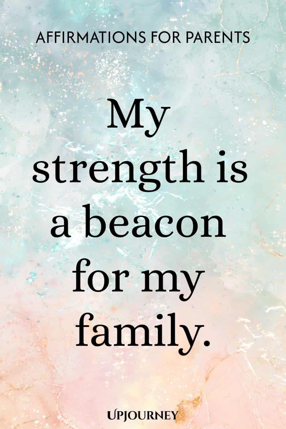 My strength is a beacon for my family.