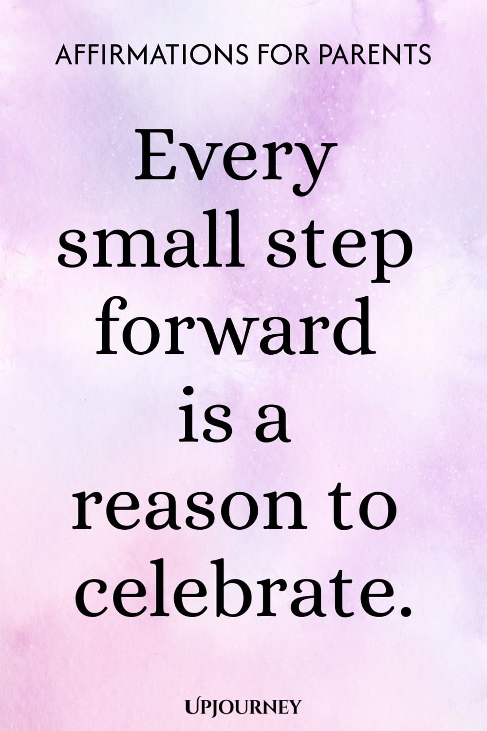 Every small step forward is a reason to celebrate.