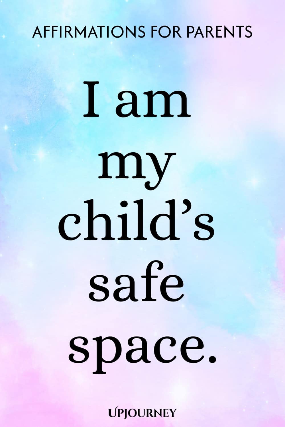 I am my child’s safe space.