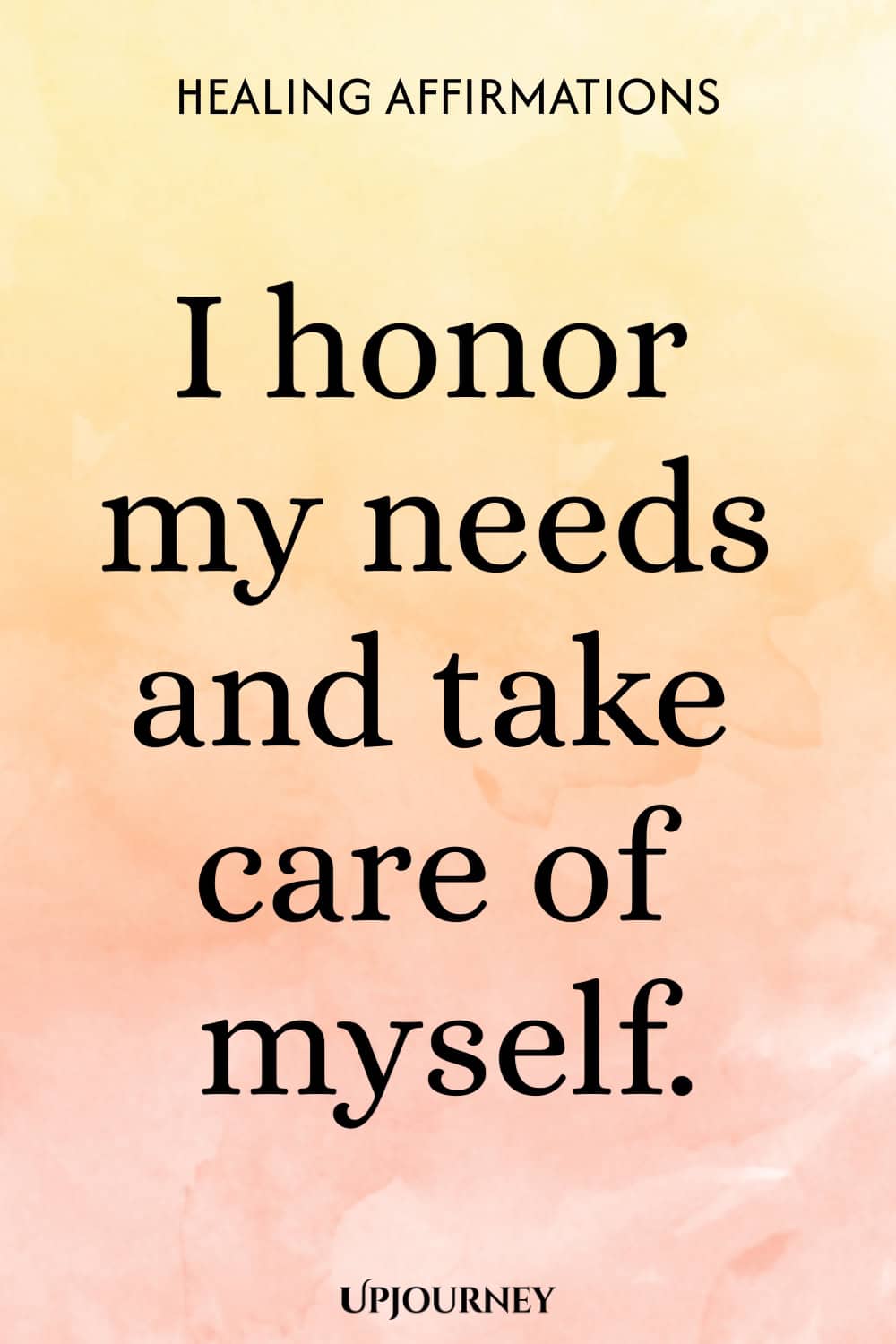 I honor my needs and take care of myself.