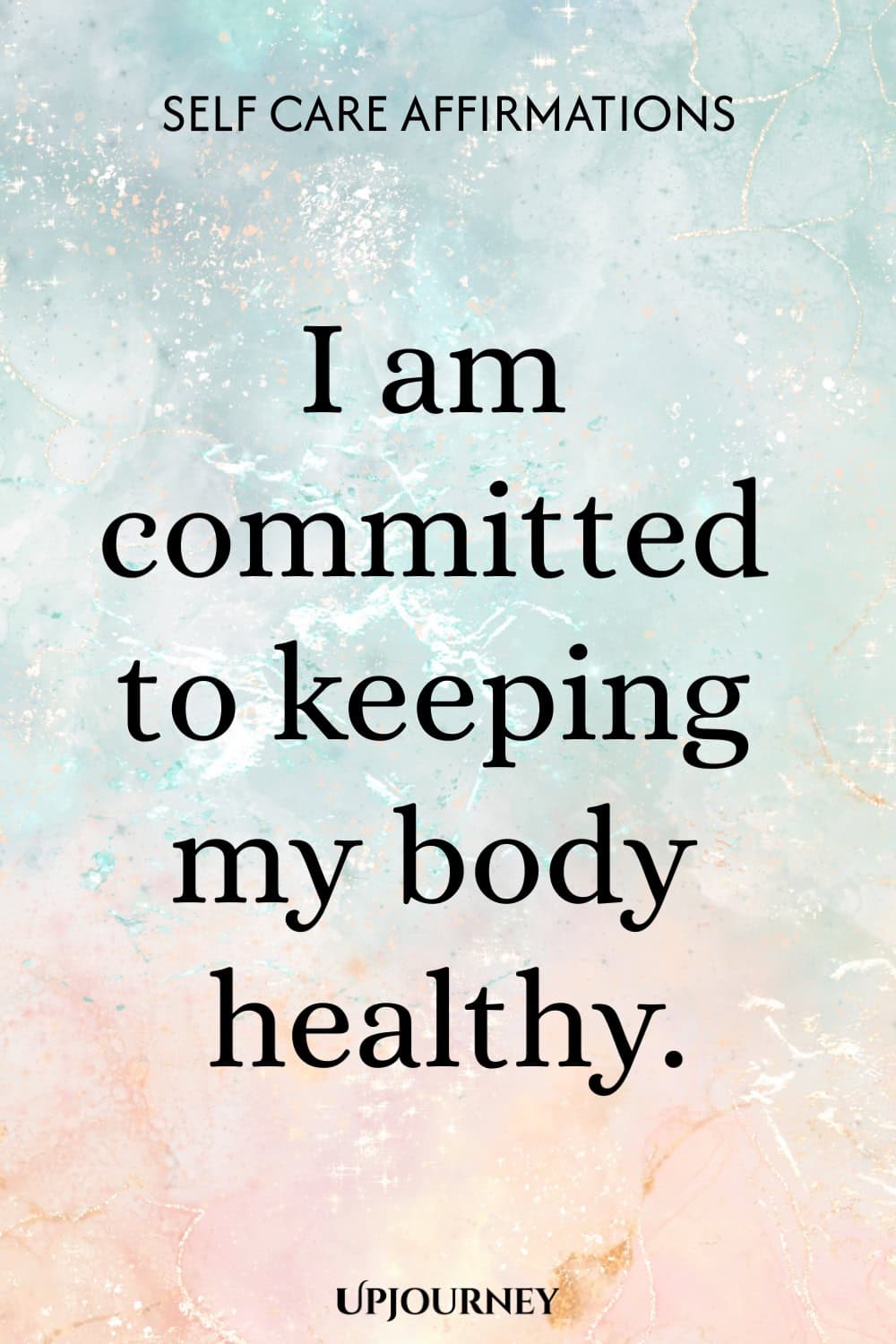 I am committed to keeping my body healthy.