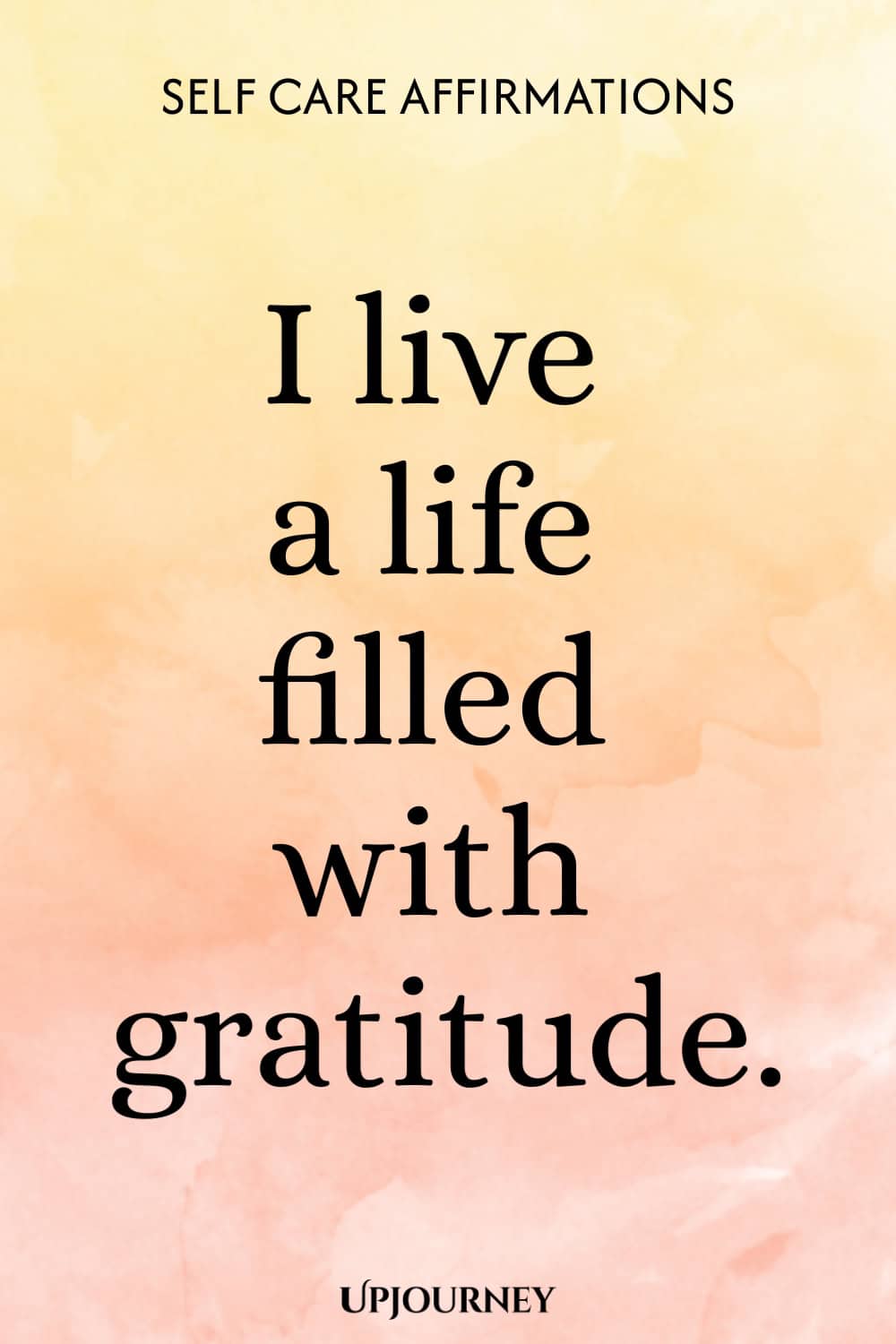 I live a life filled with gratitude.