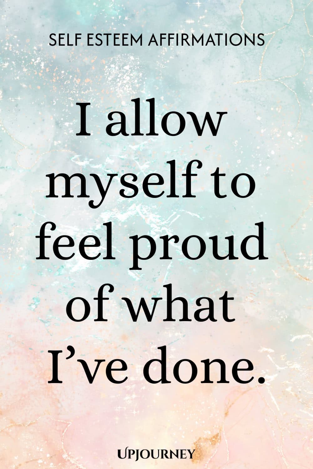 I allow myself to feel proud of what I’ve done.