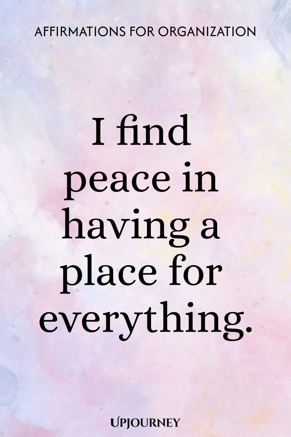 I find peace in having a place for everything.