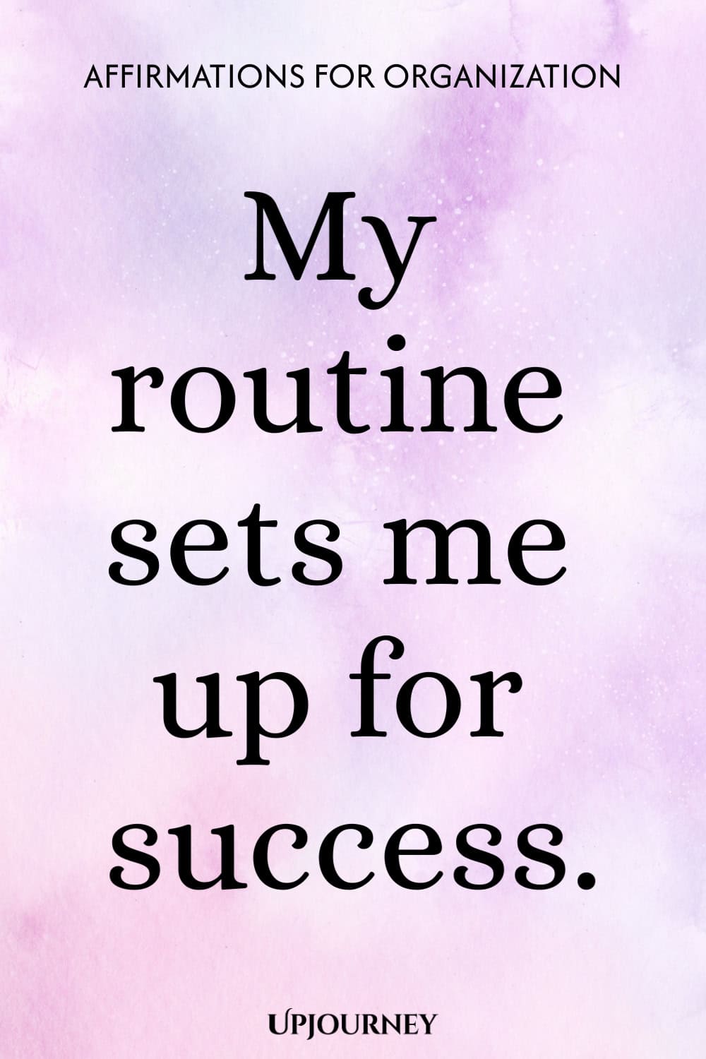 My routine sets me up for success.