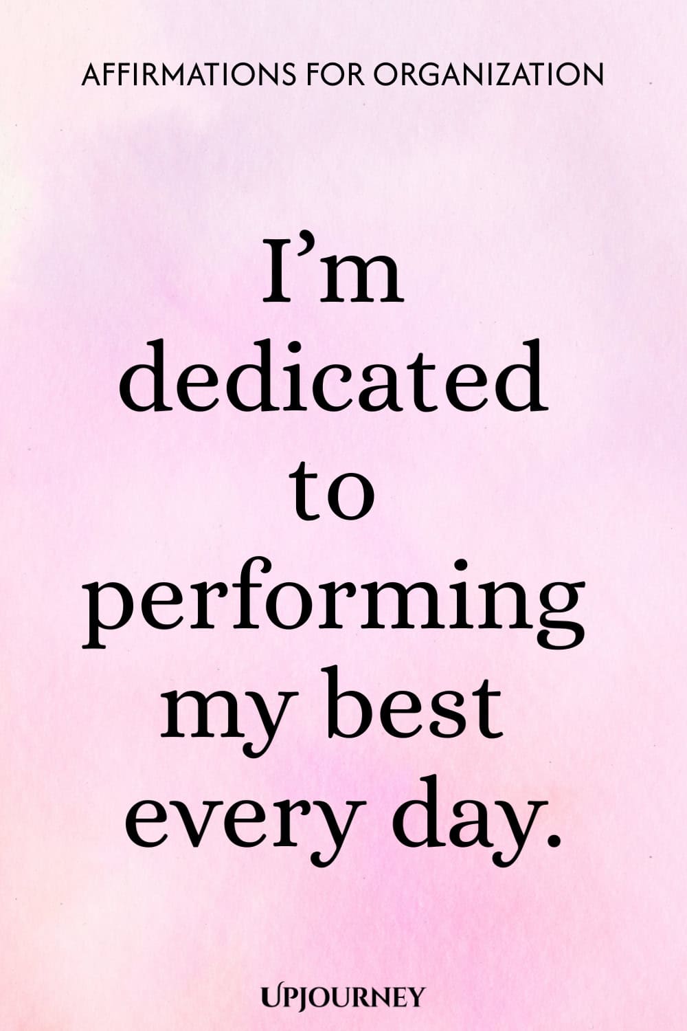 I’m dedicated to performing my best every day.