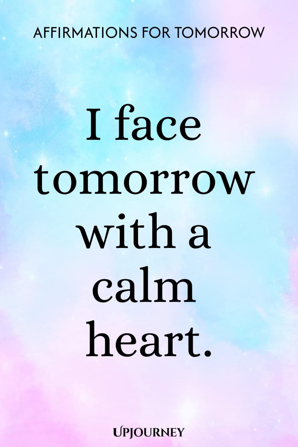I face tomorrow with a calm heart.