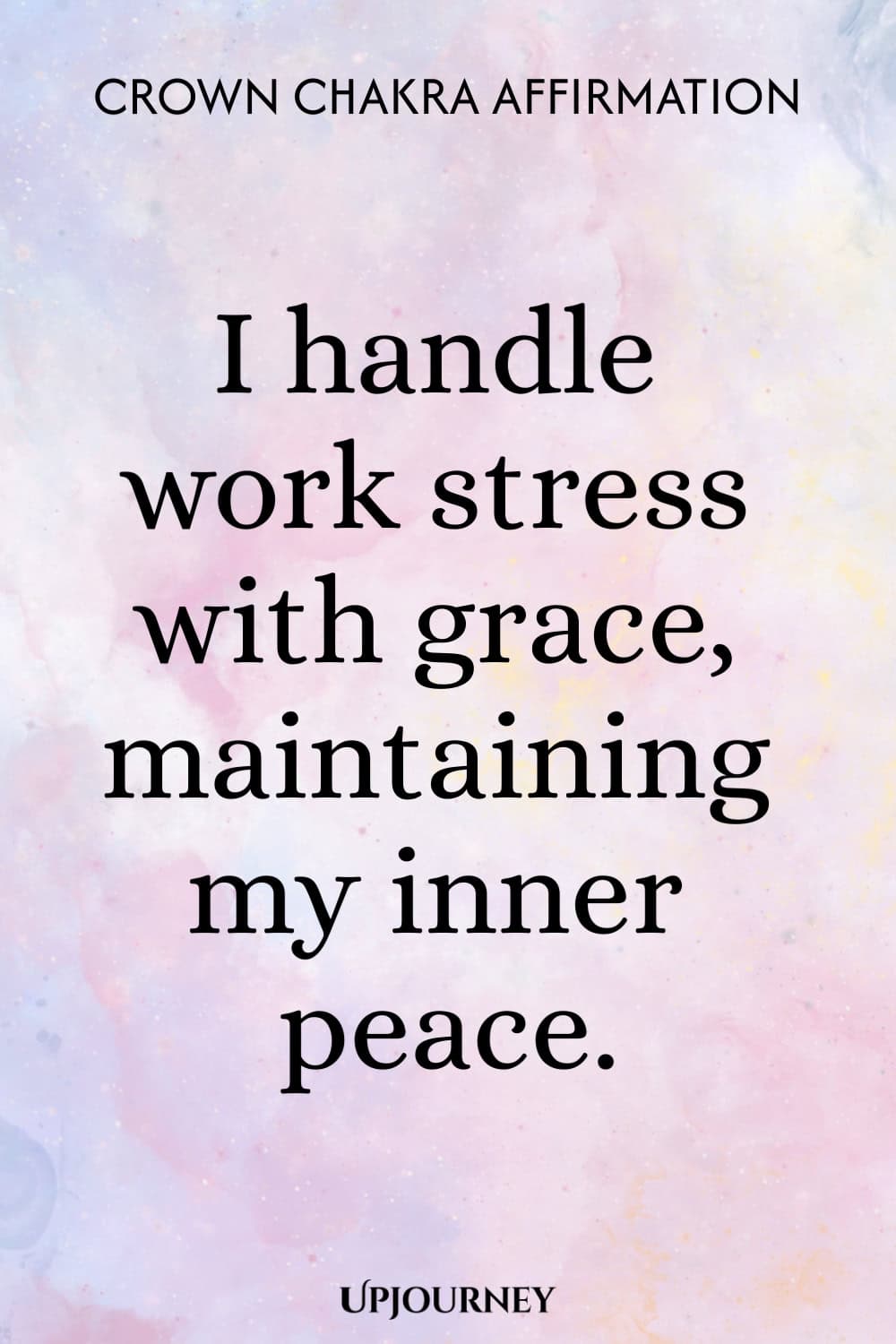 Crown Chakra Affirmation: I handle work stress with grace, maintaining my inner peace.