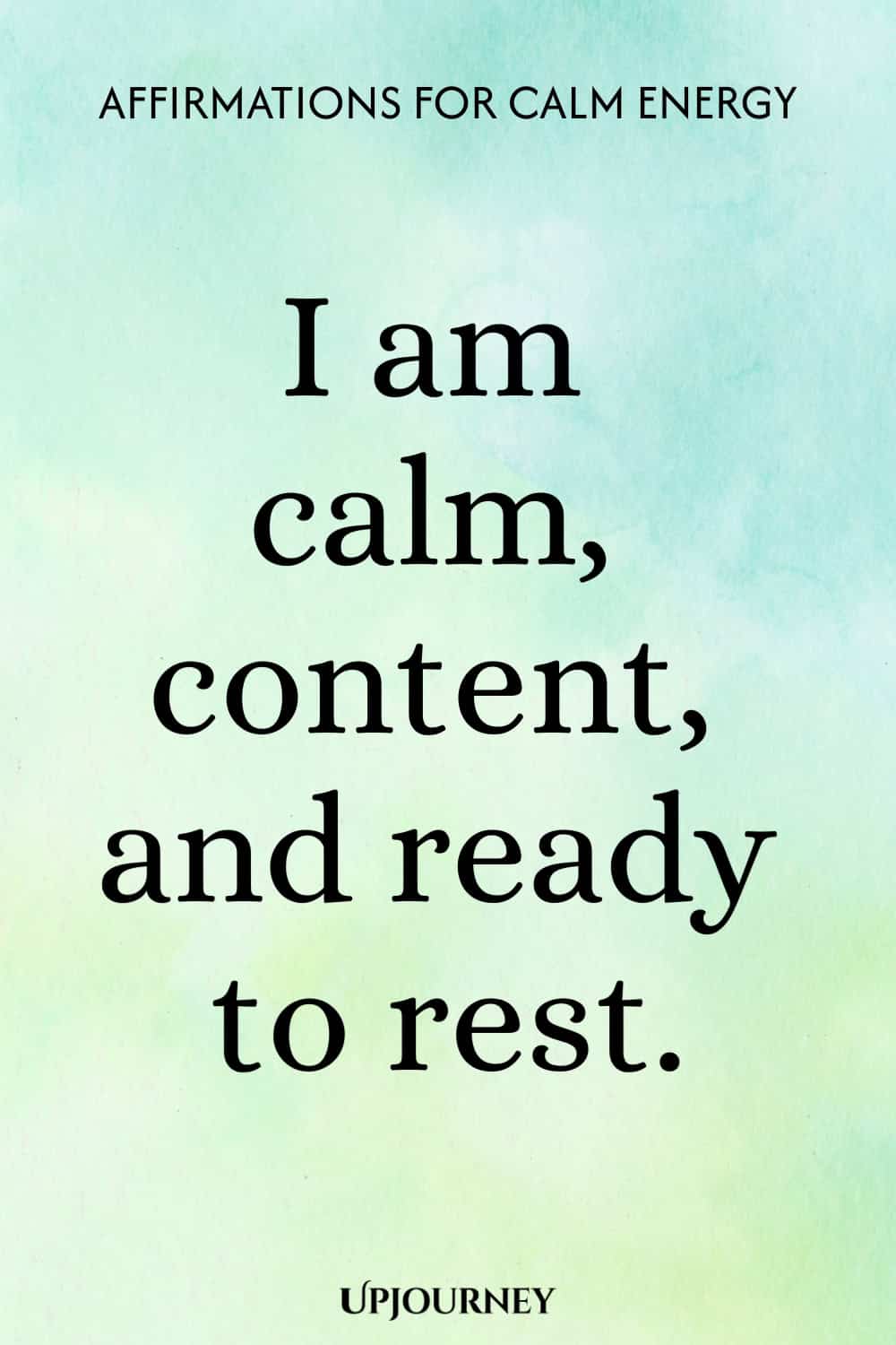 I am calm, content, and ready to rest.