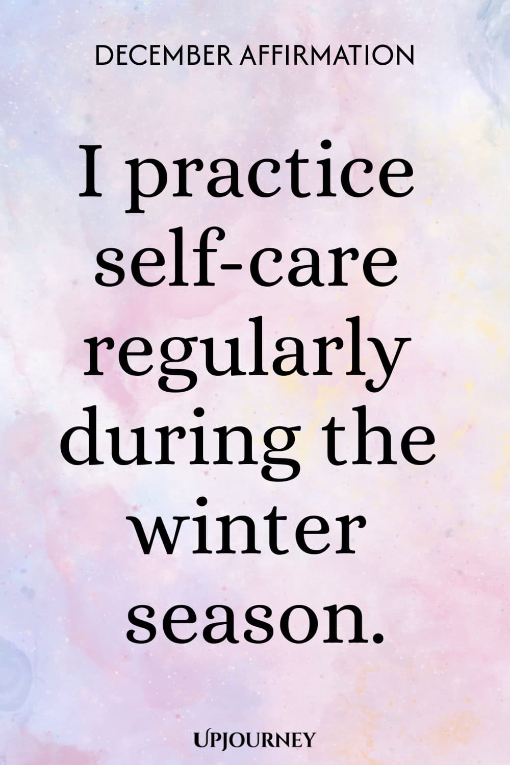 December Affirmation: I practice self-care regularly during the winter season.