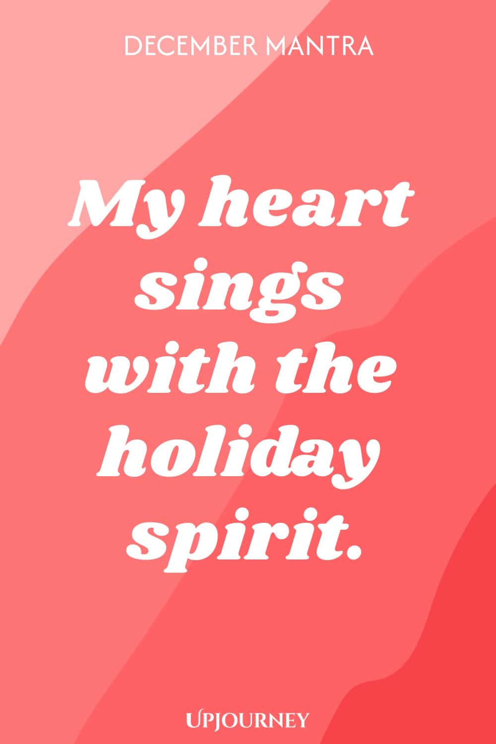 December Mantra: My heart sings with the holiday spirit.