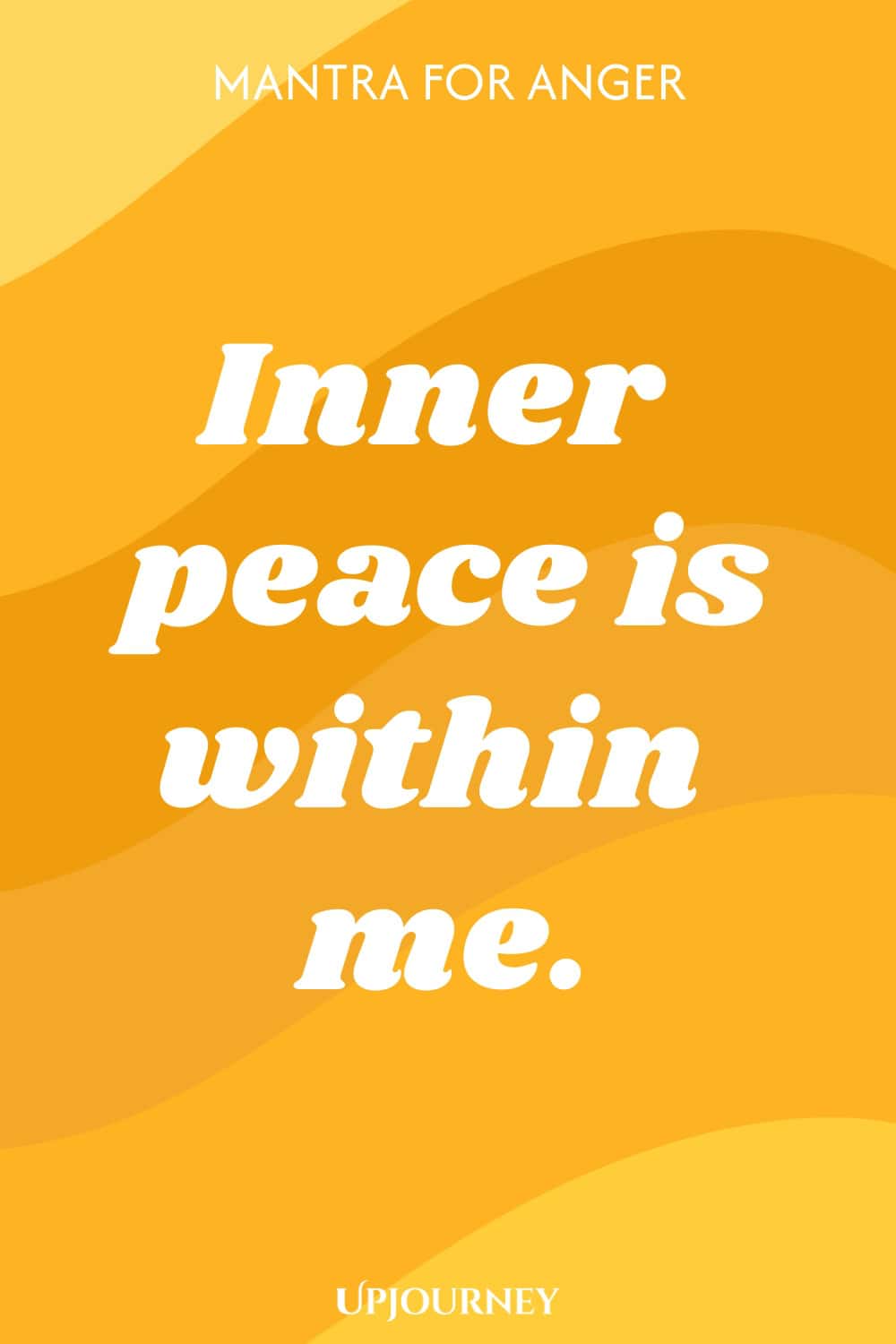 Mantra for Anger: Inner peace is within me.