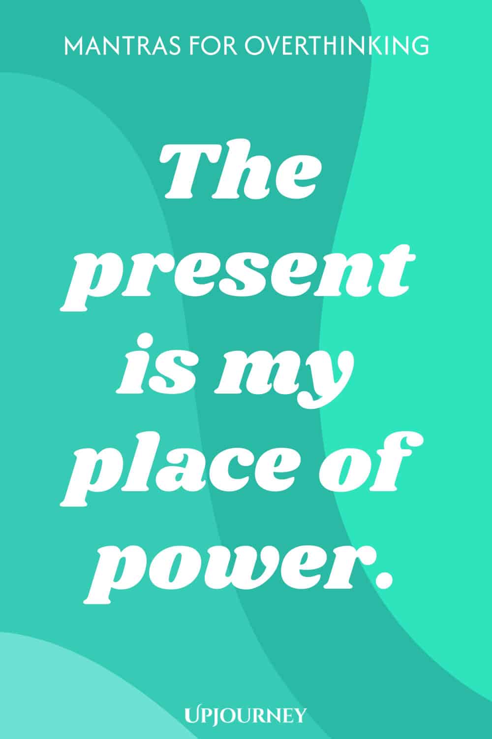 The present is my place of power.