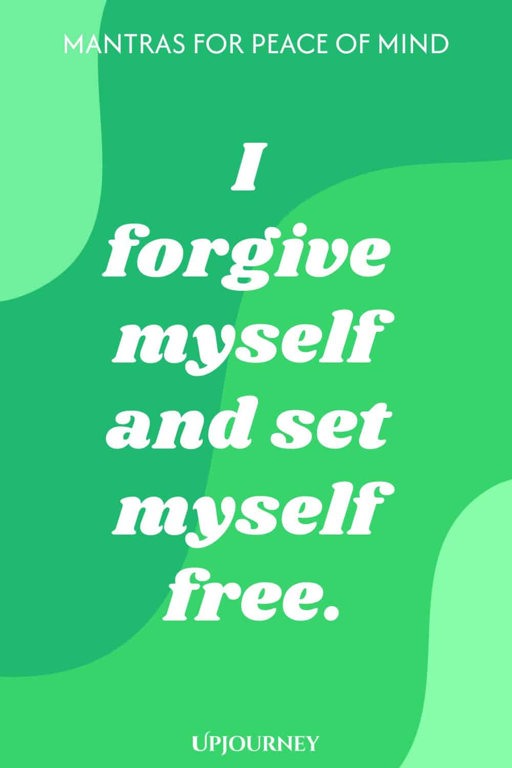 I forgive myself and set myself free.