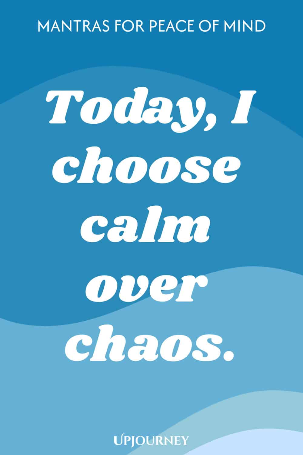 Today, I choose calm over chaos.