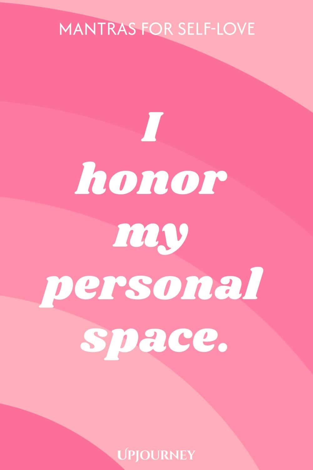 I honor my personal space.