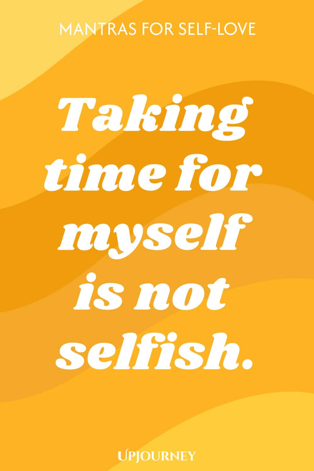 Taking time for myself is not selfish.