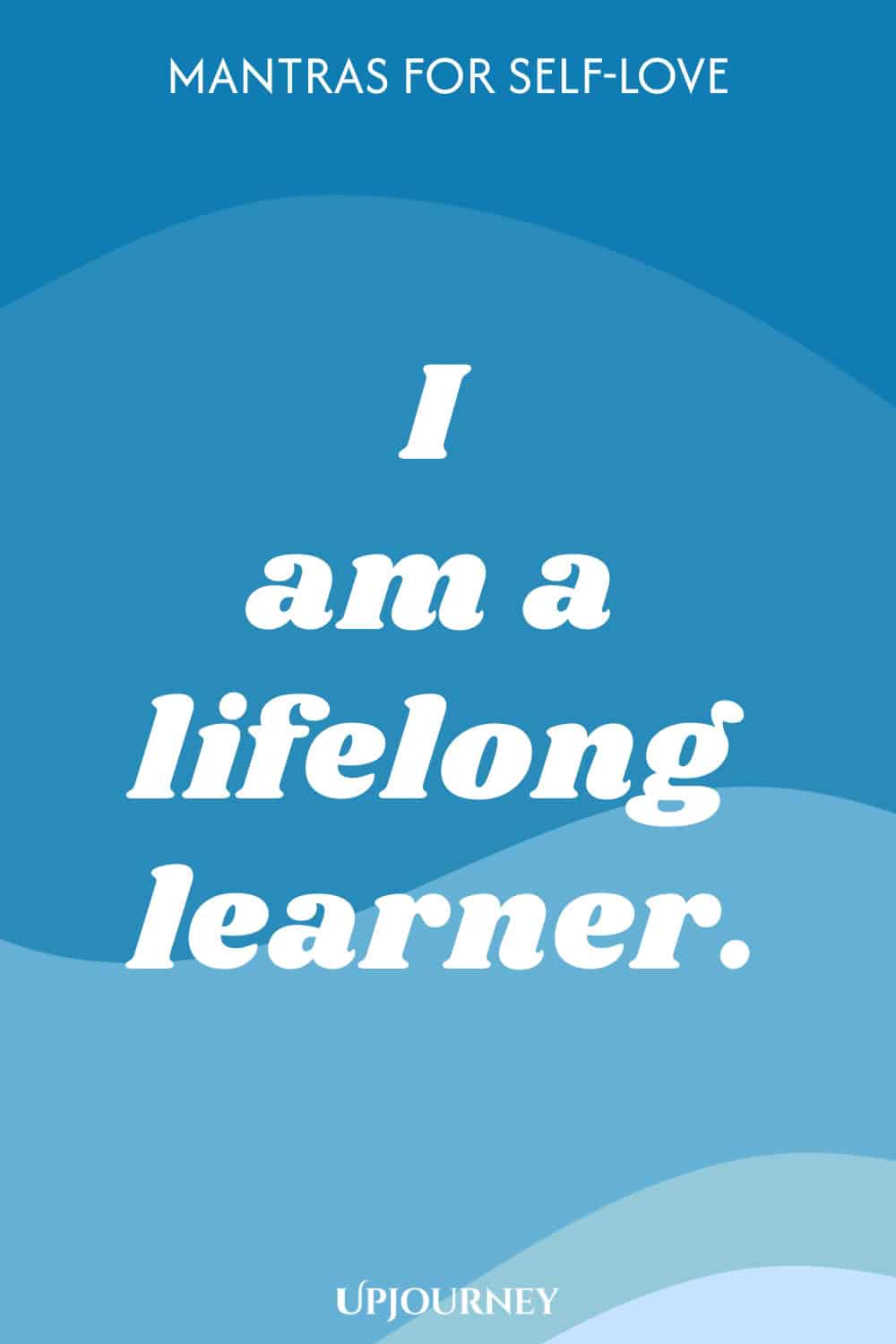 I am a lifelong learner.