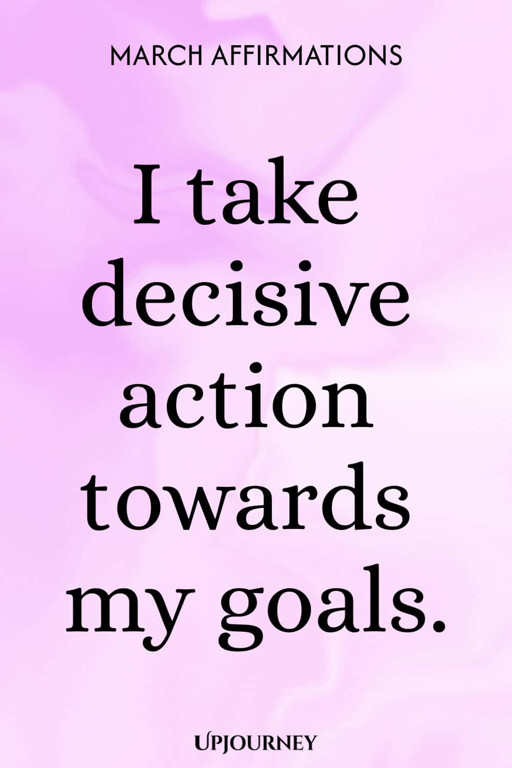I take decisive action towards my goals.