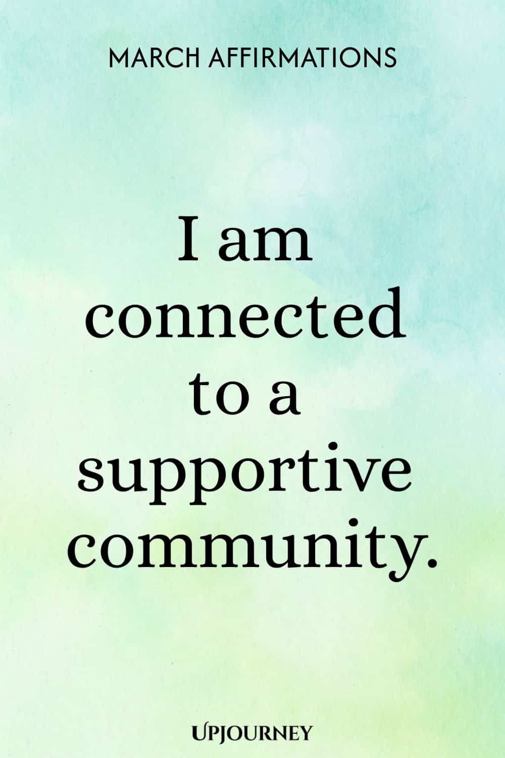 I am connected to a supportive community.
