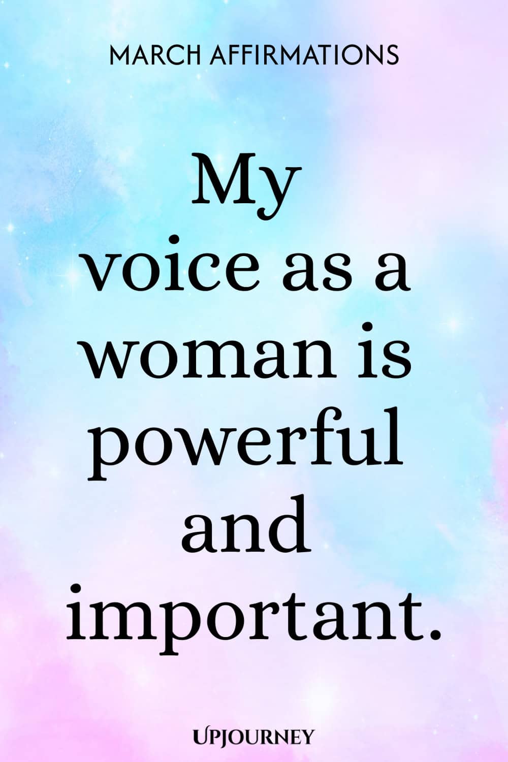 My voice as a woman is powerful and important.