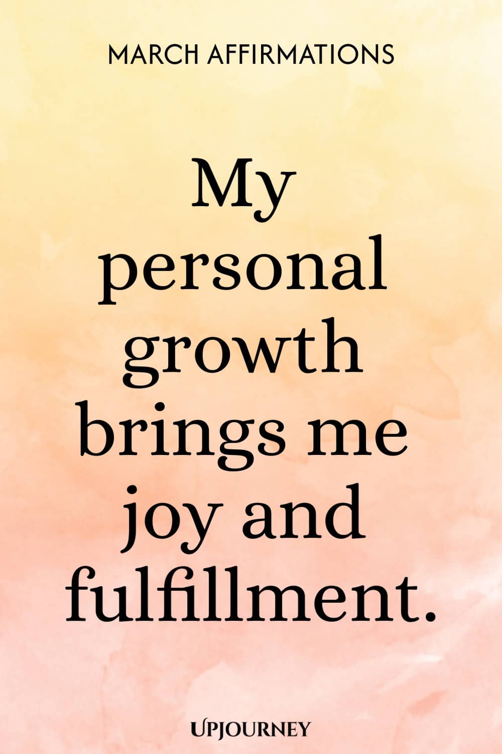 My personal growth brings me joy and fulfillment.