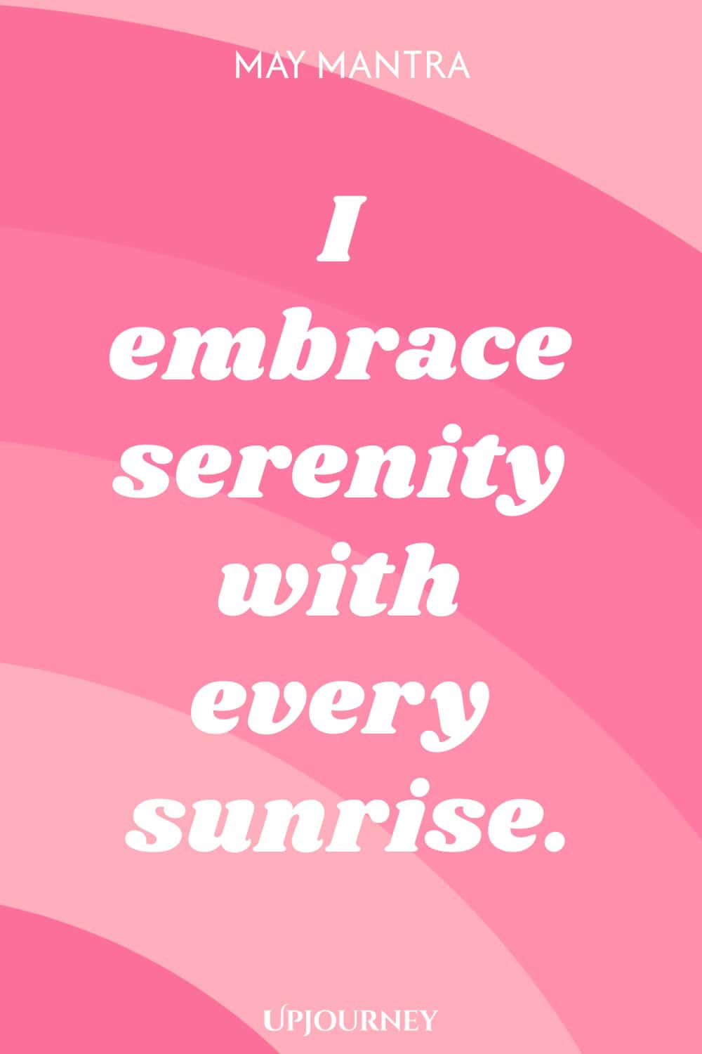 May Mantra: I embrace serenity with every sunrise.