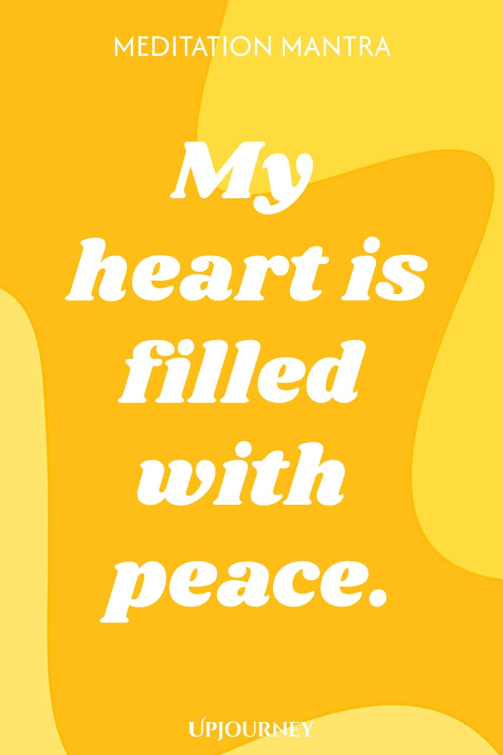 Meditation Mantra: My heart is filled with peace.