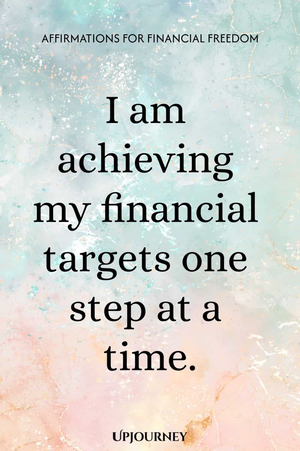 I am achieving my financial targets one step at a time.