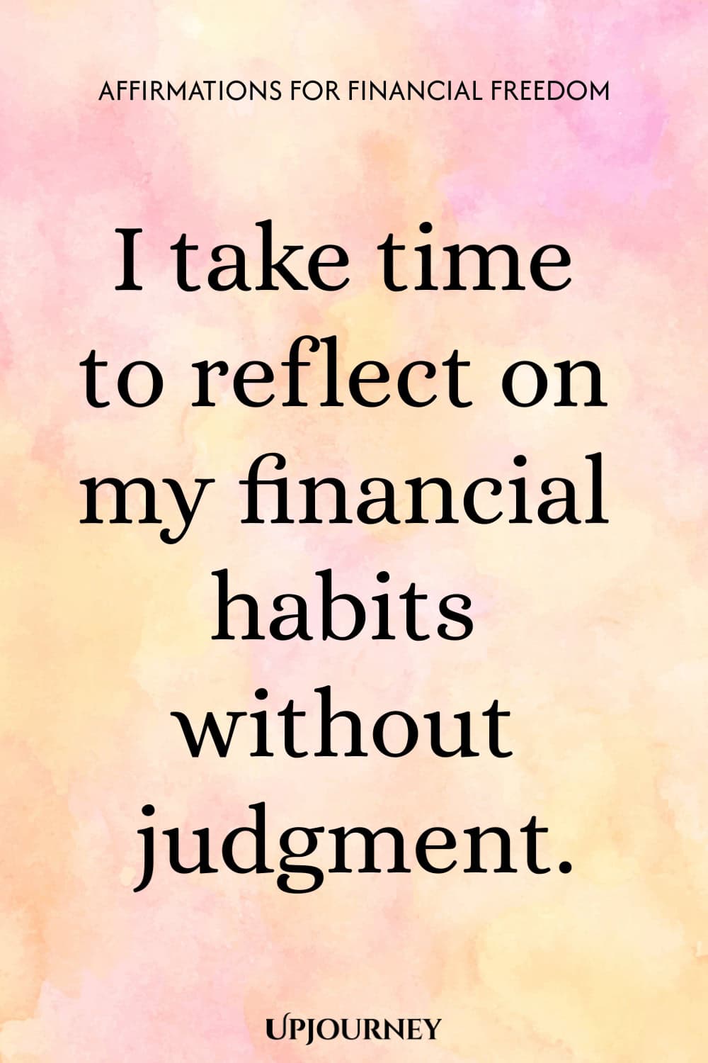 I take time to reflect on my financial habits without judgment.