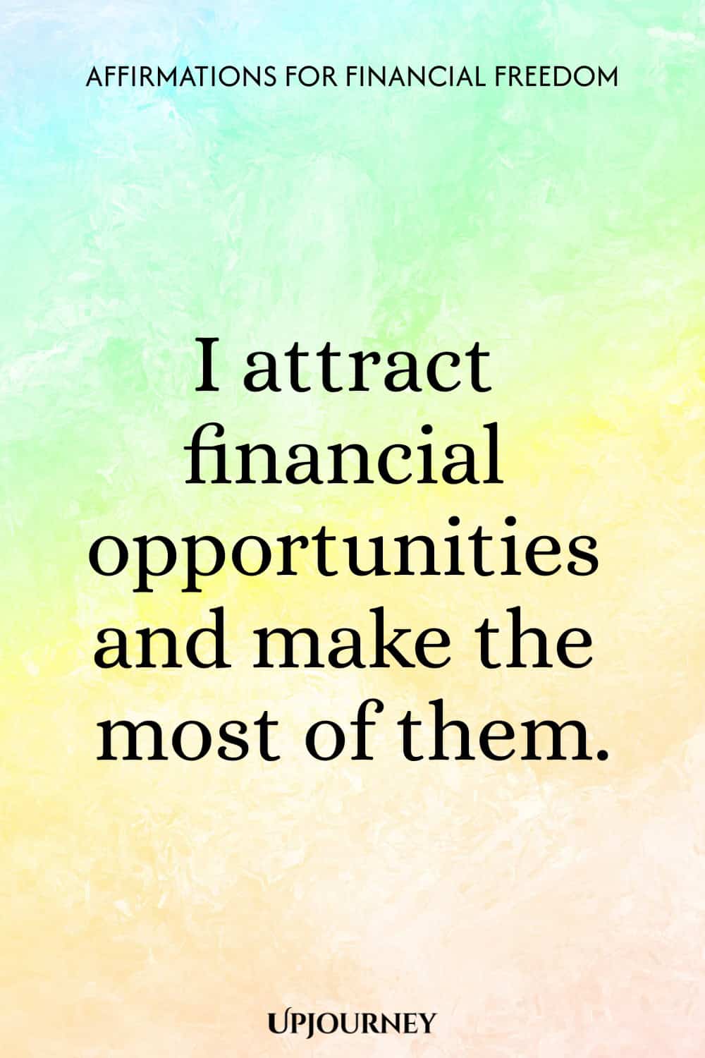 I attract financial opportunities and make the most of them.