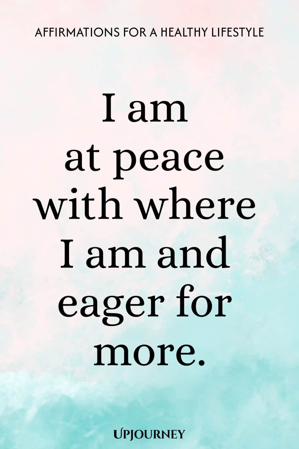 I am at peace with where I am and eager for more.