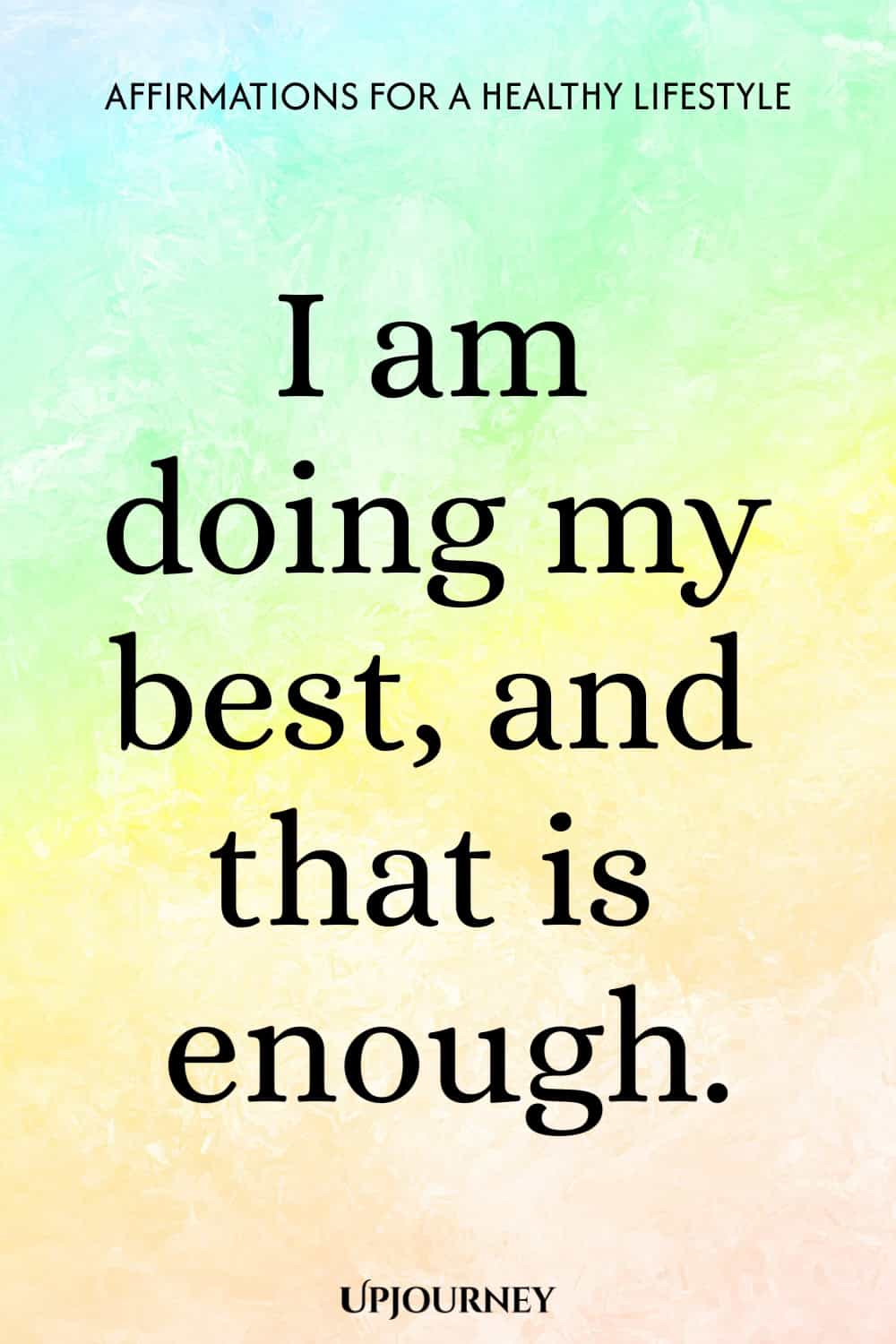 I am doing my best, and that is enough.