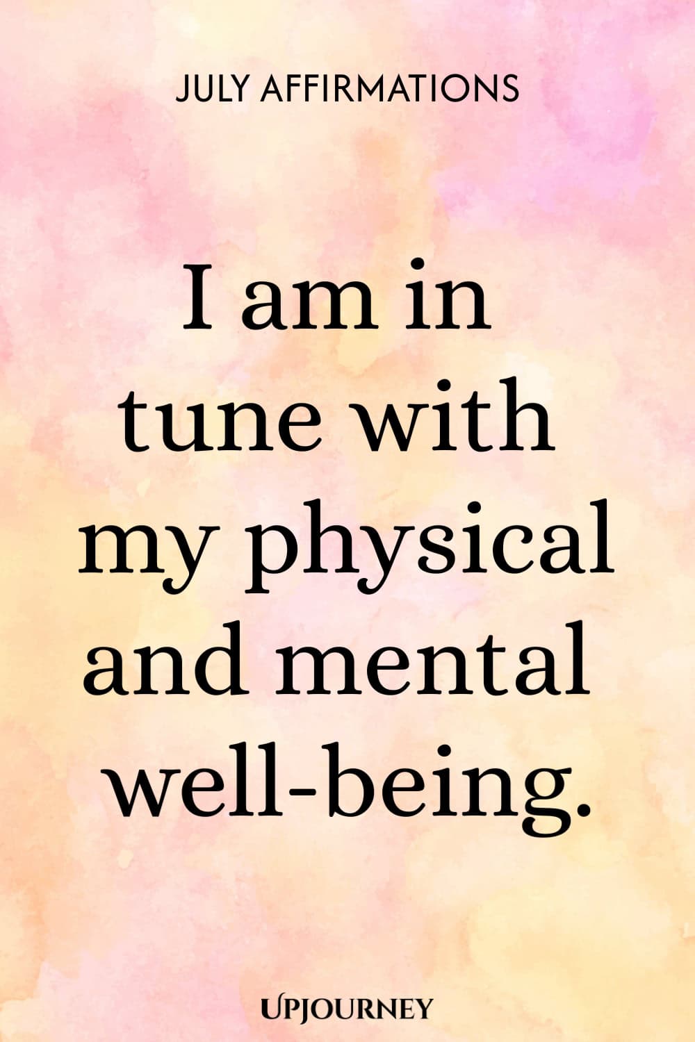 I am in tune with my physical and mental well-being.