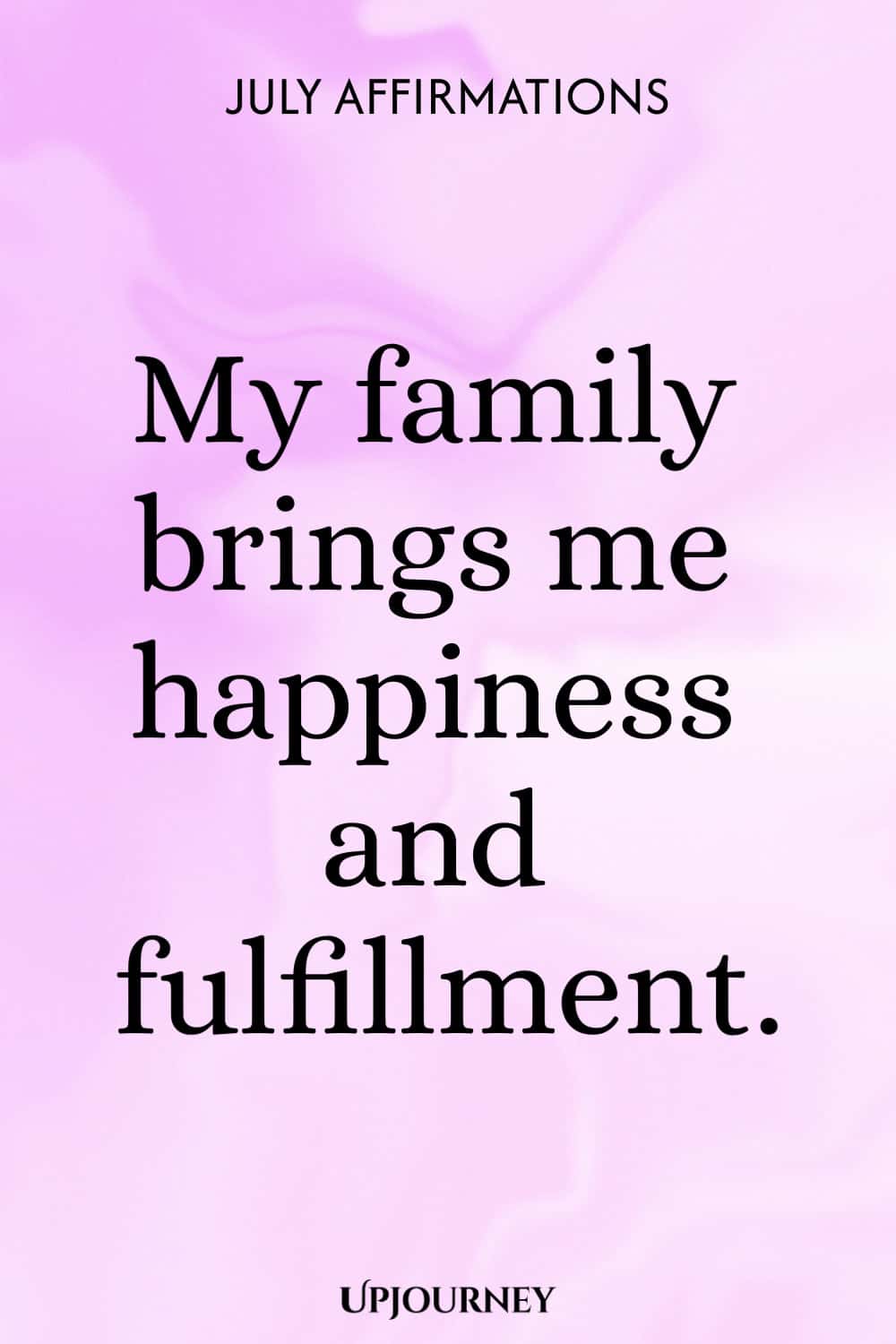 My family brings me happiness and fulfillment.