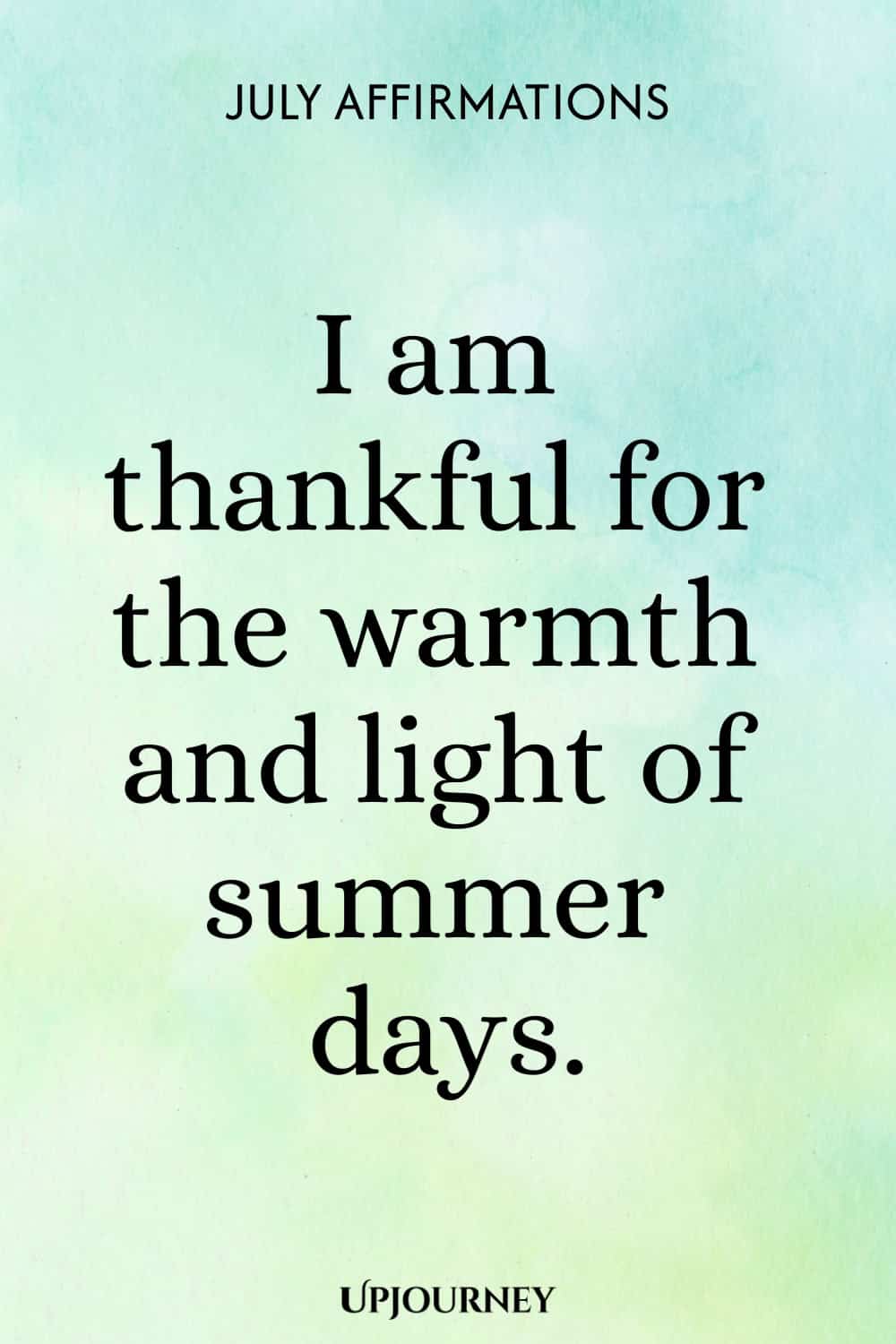 I am thankful for the warmth and light of summer days.