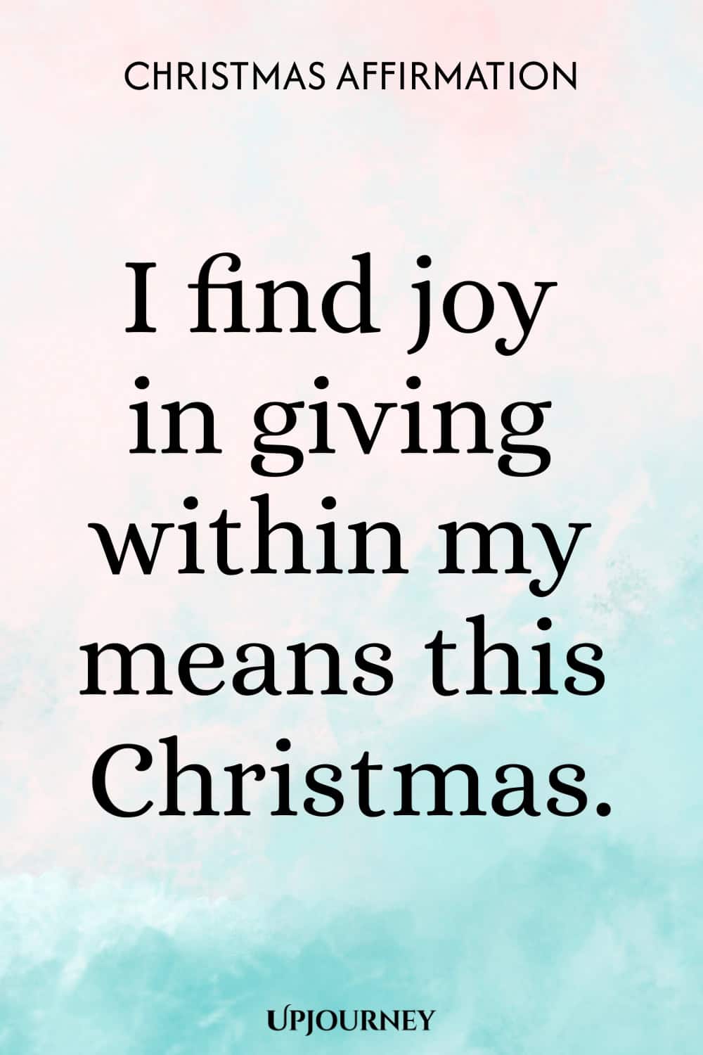 Christmas Affirmation: I find joy in giving within my means this Christmas.
