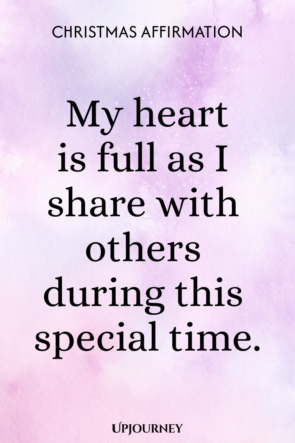 Christmas Affirmation: My heart is full as I share with others during this special time.