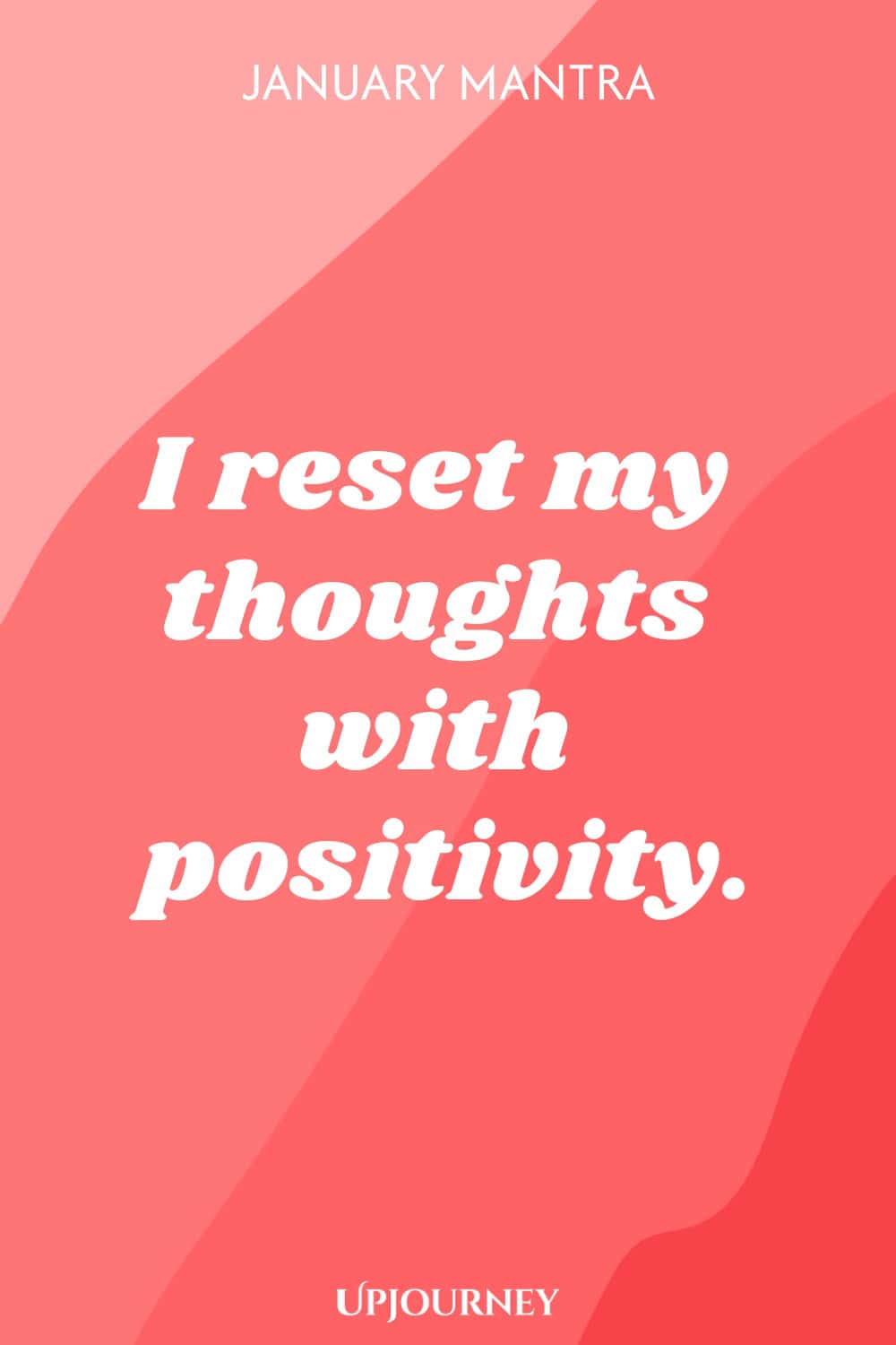 January Mantra: I reset my thoughts with positivity.